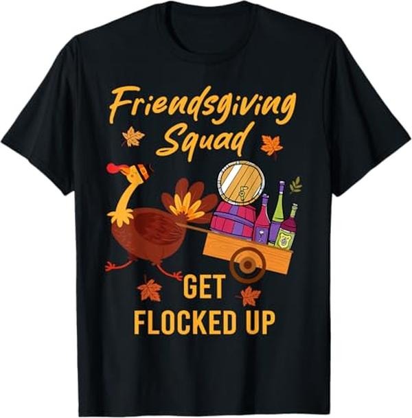 Funny Thanksgiving Shirts, Friendsgiving Squad Get Flocked Up Thanksgiving T-Shirt - Menswear Top
