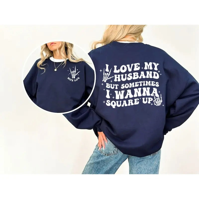 Funny Wife Sweatshirt, I Love My Husband Sweatshirt, Wife Shirt, Wife Shirt, Married Sweatshirt, Sarcastic Shirt, Husband Sweatshirt