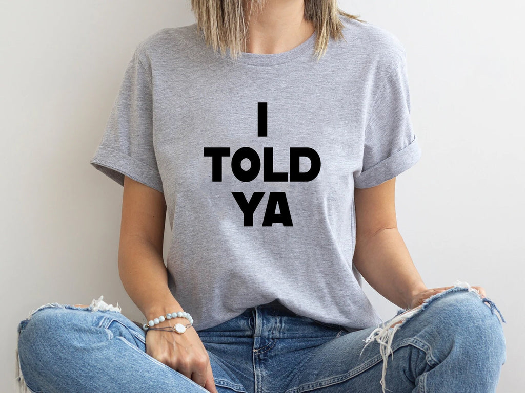 Told Ya Told Ya Told Ya Sweatshirt-Hoodie Told Ya Told Ya (1)