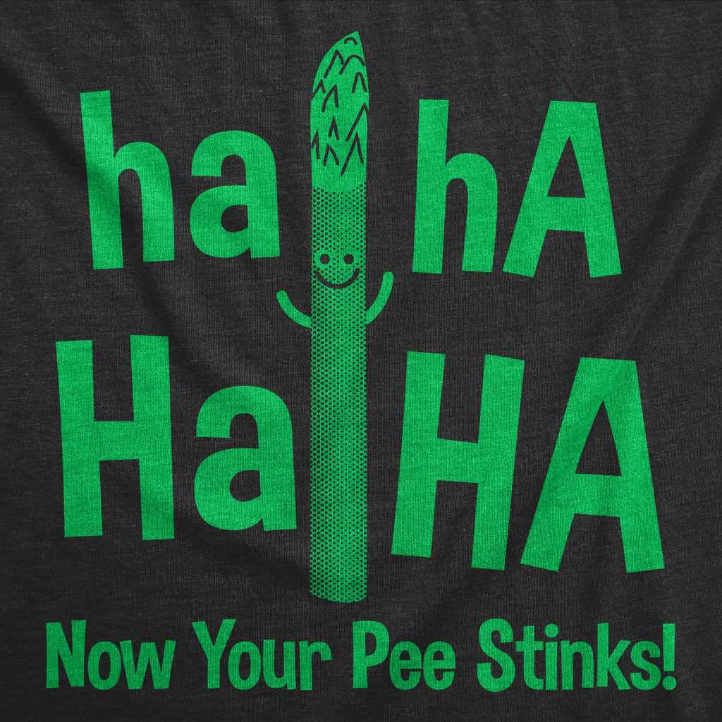 Haha Haha Now Your Pee Stinks Women's T Shirt