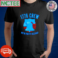 1776 crew we’re pretty relevant bell USA shirt