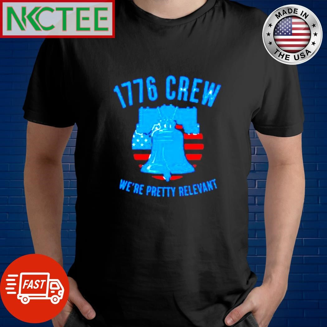1776 crew we’re pretty relevant bell USA shirt