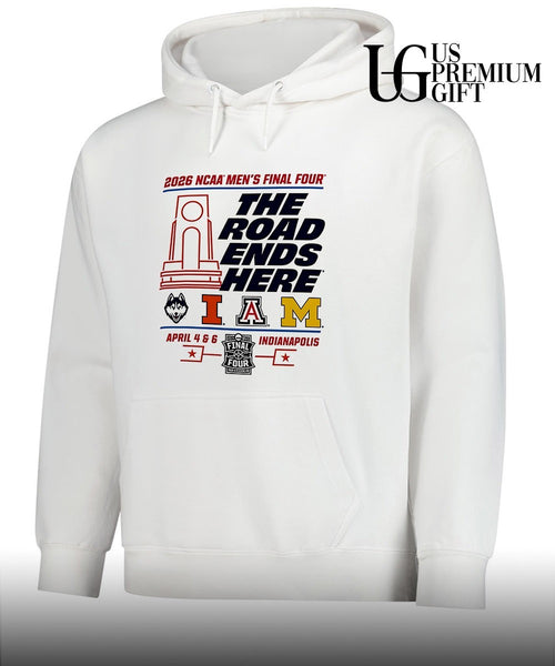 2026 NCAA Men’s Final Four The Road Ends Here Indianapolis 4 Team shirt