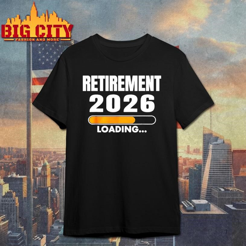 2026 is My Year Retirement Loading shirt