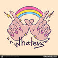 Whatevs!