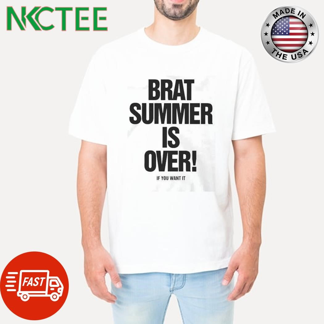 Best Brat summer is over if you want it shirt