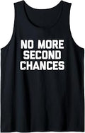 Sponsored Ad - No More Second Chances - Funny Saying Sarcastic Cool Novelty Tank Top