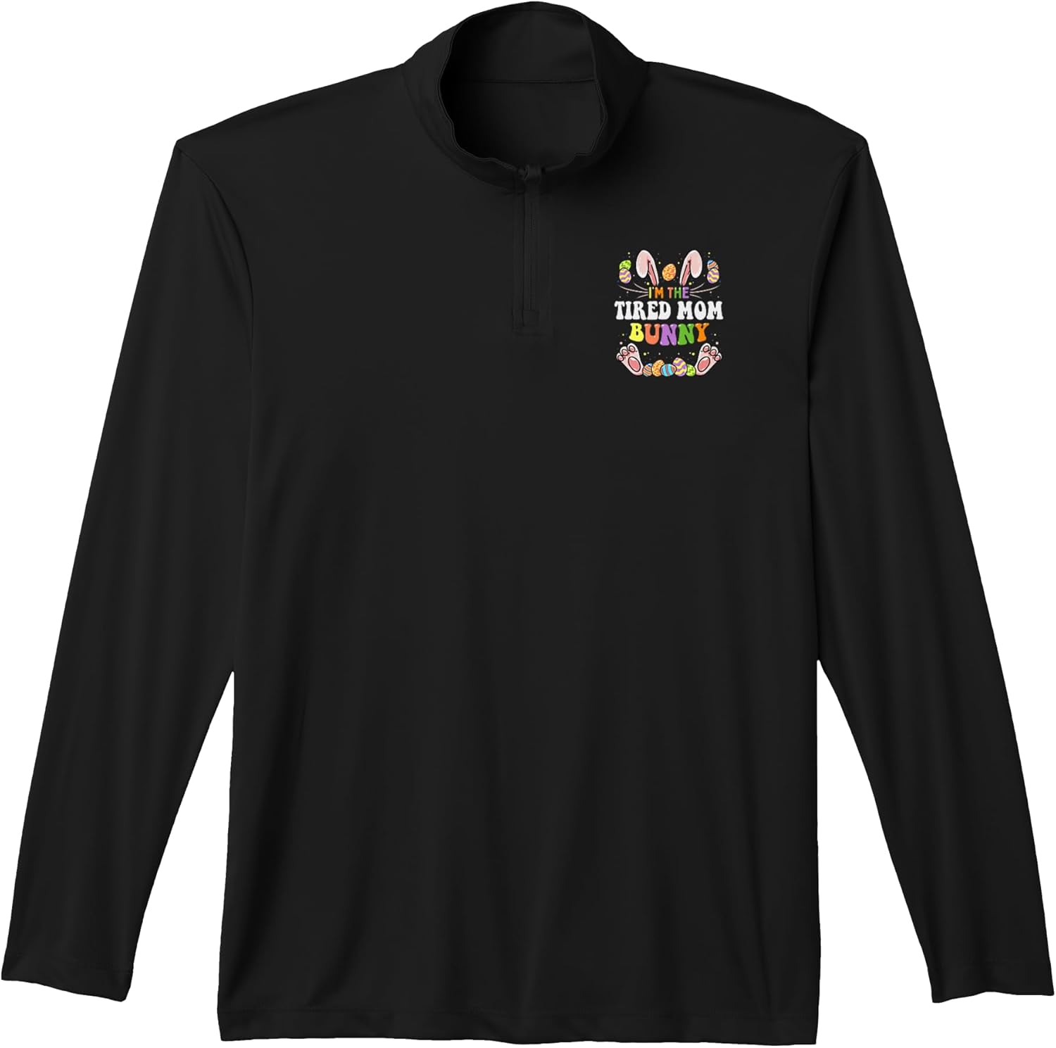 I'm The Tired Mom Bunny Matching Family Easter Party Performance Quarter-Zip Top