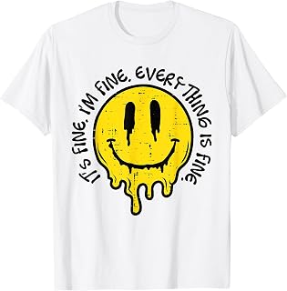 It's Fine I'm Fine Everything is Fine Funny Smile Face T-Shirt