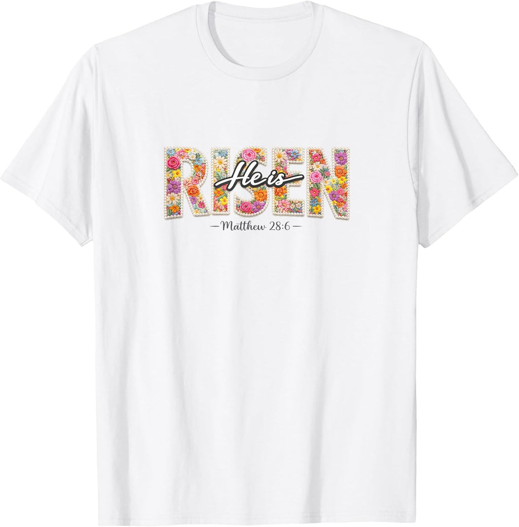 Floral He is Risen Easter Christian t -shir t