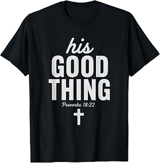 His Good Thing Proverbs 18:22 Christian Wife Bible Verse T-Shirt