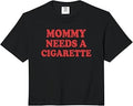 Mommy Needs A Cigarette Comfort Colors Crop Top
