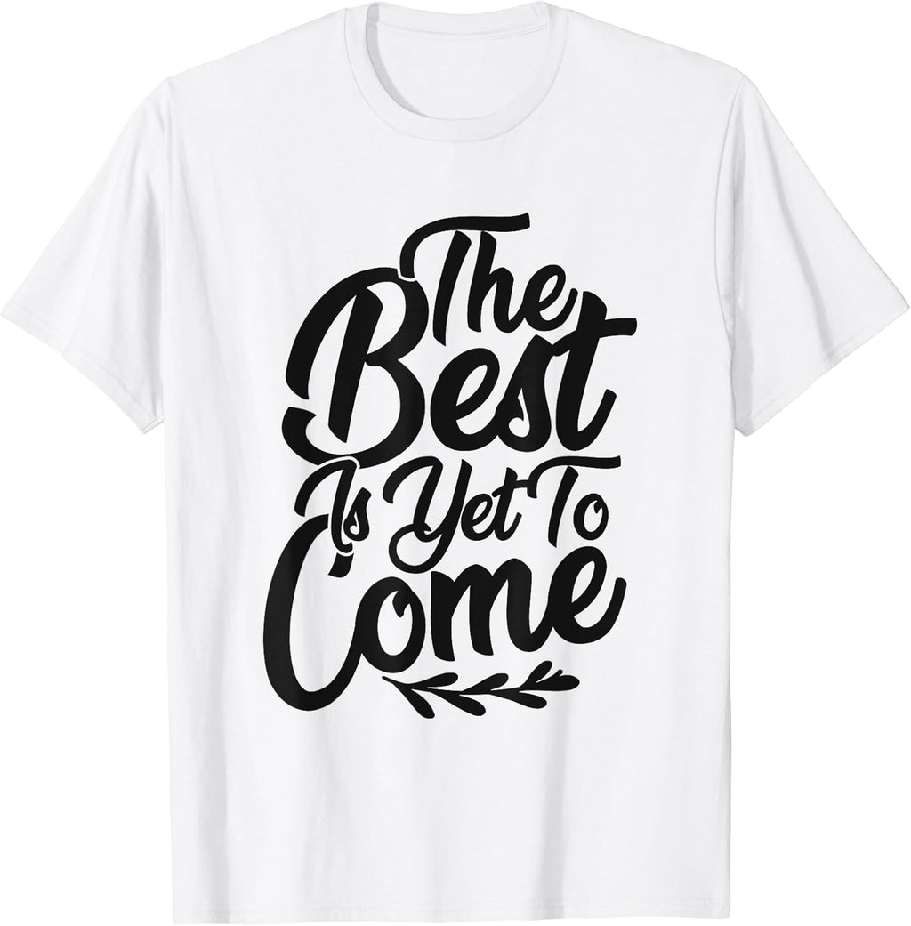 The Best is Yet to Come