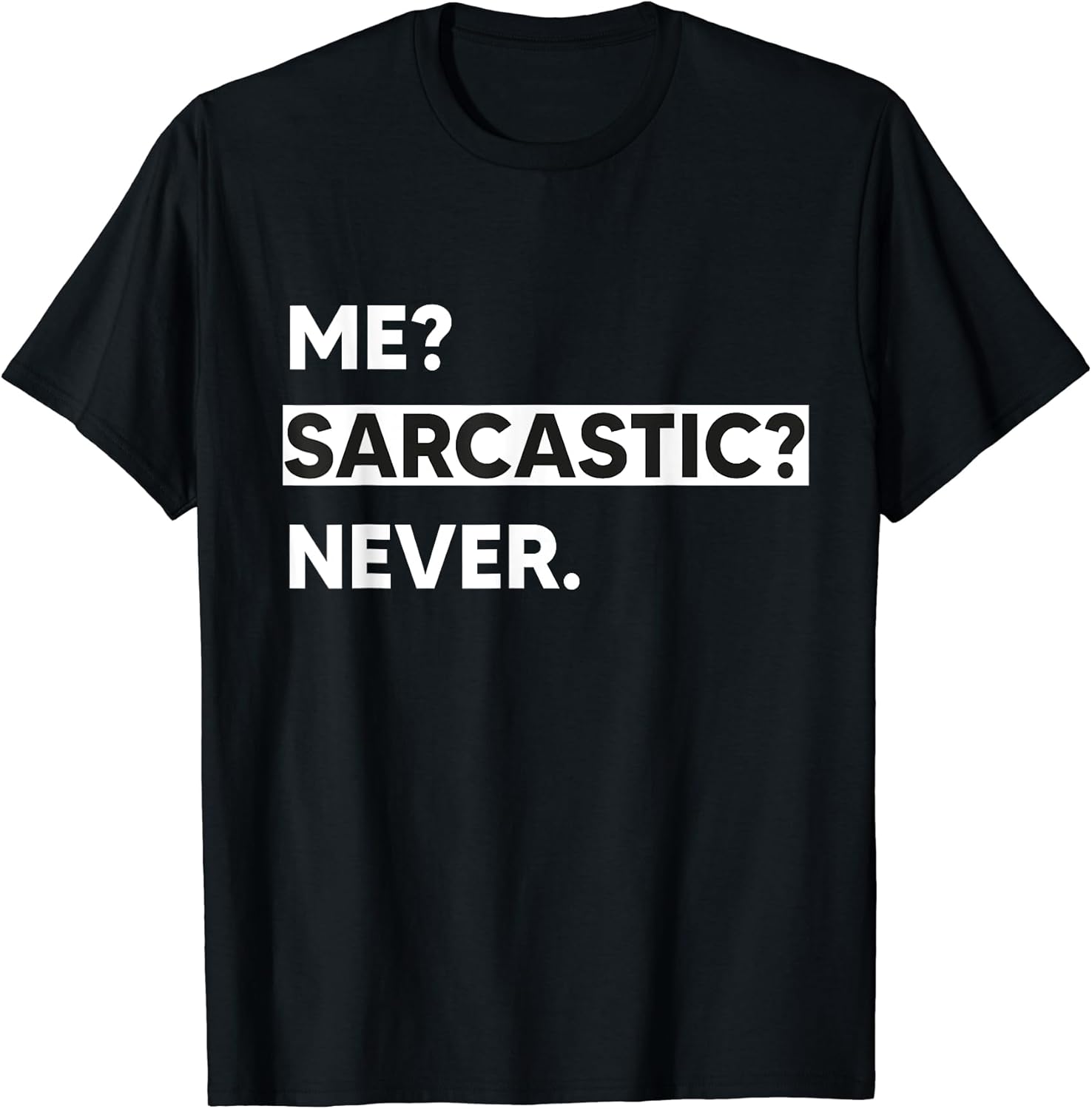 Funny Quote 'Me? Sarcastic? Never.' Design