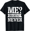 Me sarcastic never black humor Sarcasm Quote