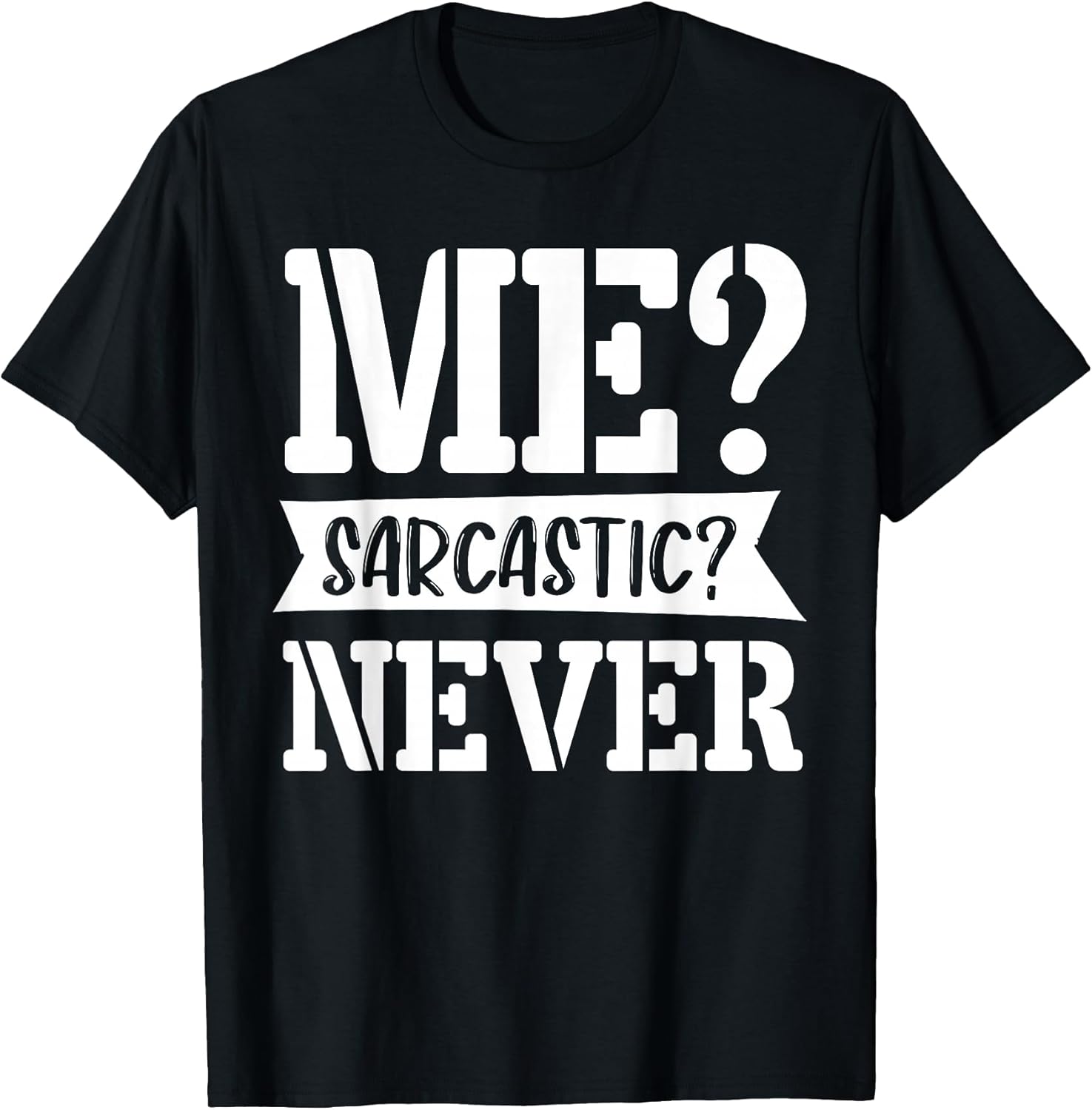 Me sarcastic never black humor Sarcasm Quote