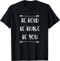 Be Bold Be Brave Be You