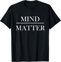Mind over Matter Tee Shirt Gift