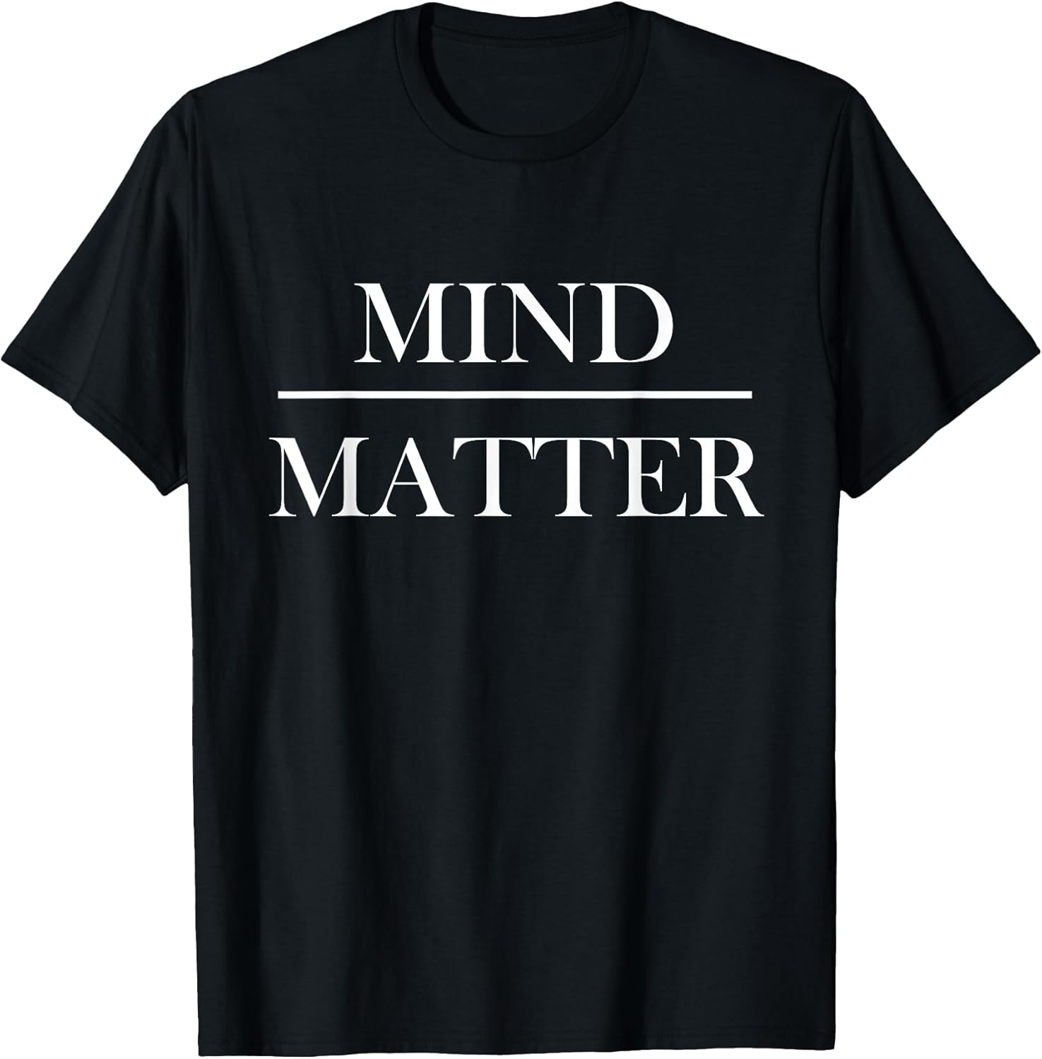 Mind over Matter Tee Shirt Gift