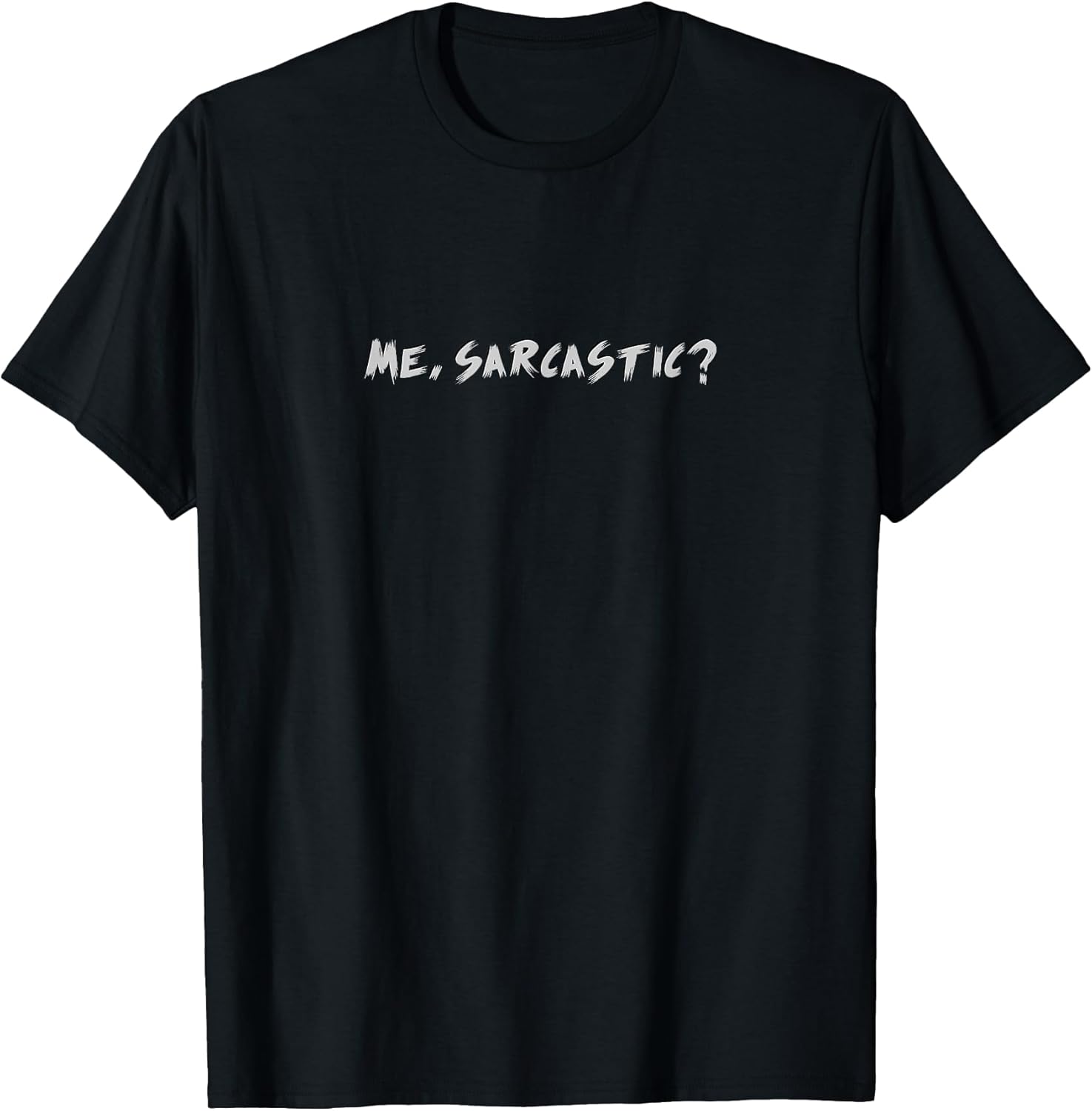 Me, Sarcastic?
