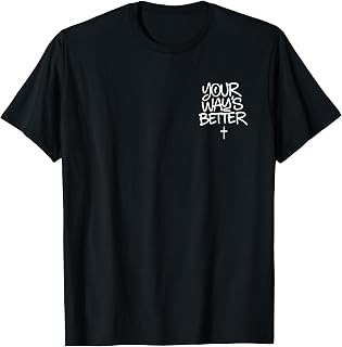 Your Way's Better Christian Quote Jesus Bible Verse 2 Sided T-Shirt