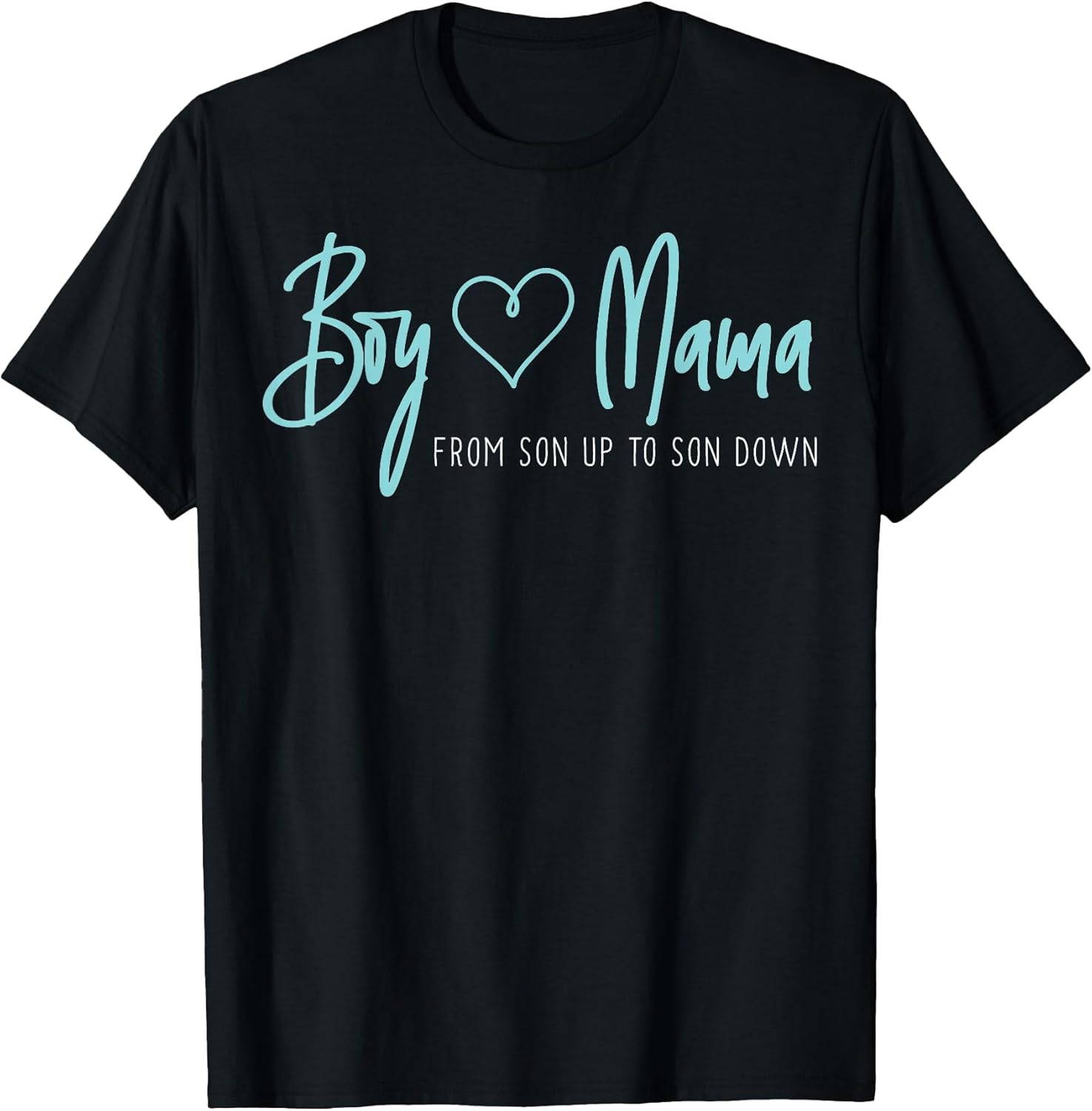 Boy Mama from Son up to Son Down - Mother Mom T-Shirt