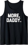 Sponsored Ad - More, Daddy - Funny Saying Sarcastic Humor Cute Cool Novelty Tank Top