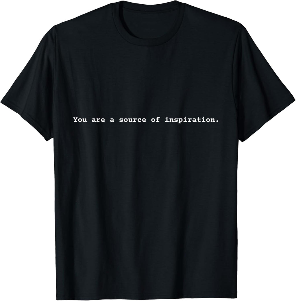 You are a source of inspiration. JM