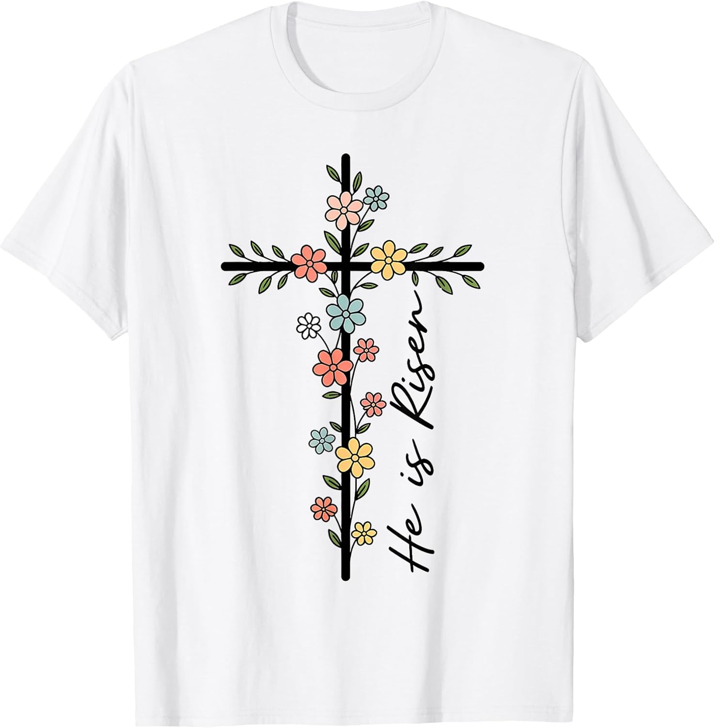 He Is Risen Floral t -shir t