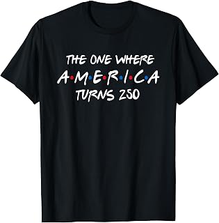 The One Where America Turns 250 T-Shirt