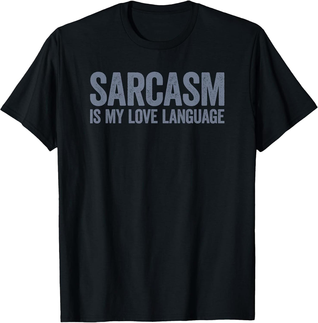 Sarcasm Is My Love Language