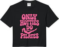 Only Hotties Do Pilates Pink Funny Workout Exercise Women Comfort Colors Crop Top