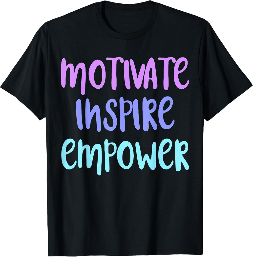 Motivate Inspire Empower Tees