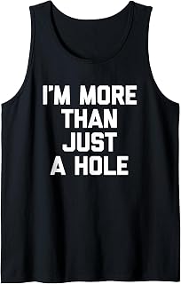 Sponsored Ad - I'm More Than Just A Hole - Funny Saying Sarcastic Novelty Tank Top