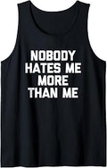 Sponsored Ad - Nobody Hates Me More Than Me -Funny Saying Sarcastic Novelty Tank Top