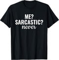 Me Sarcastic Never Funny Sarcasm Sayings