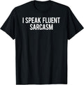 I speak fluent sarcasm Shirts