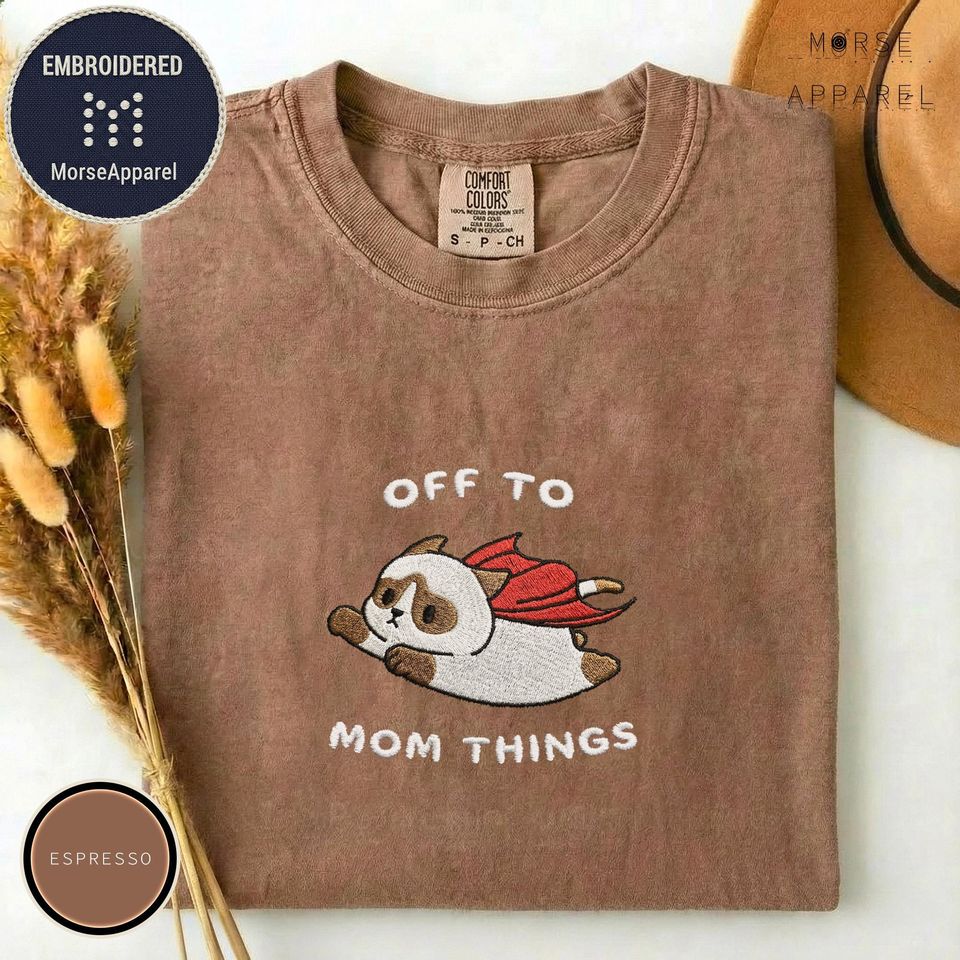 Off To Mom Things Cat T-Shirt, Embroidered Cozy, Cute Mother's Day Gift, Mom Life Top