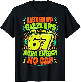 Listen Up Rizzlers This Sigma Has 67 Aura Energy No Cap T-Shirt