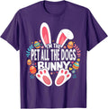 I'm The Pet All The Dogs Bunny Matching Easter Family T-Shirt