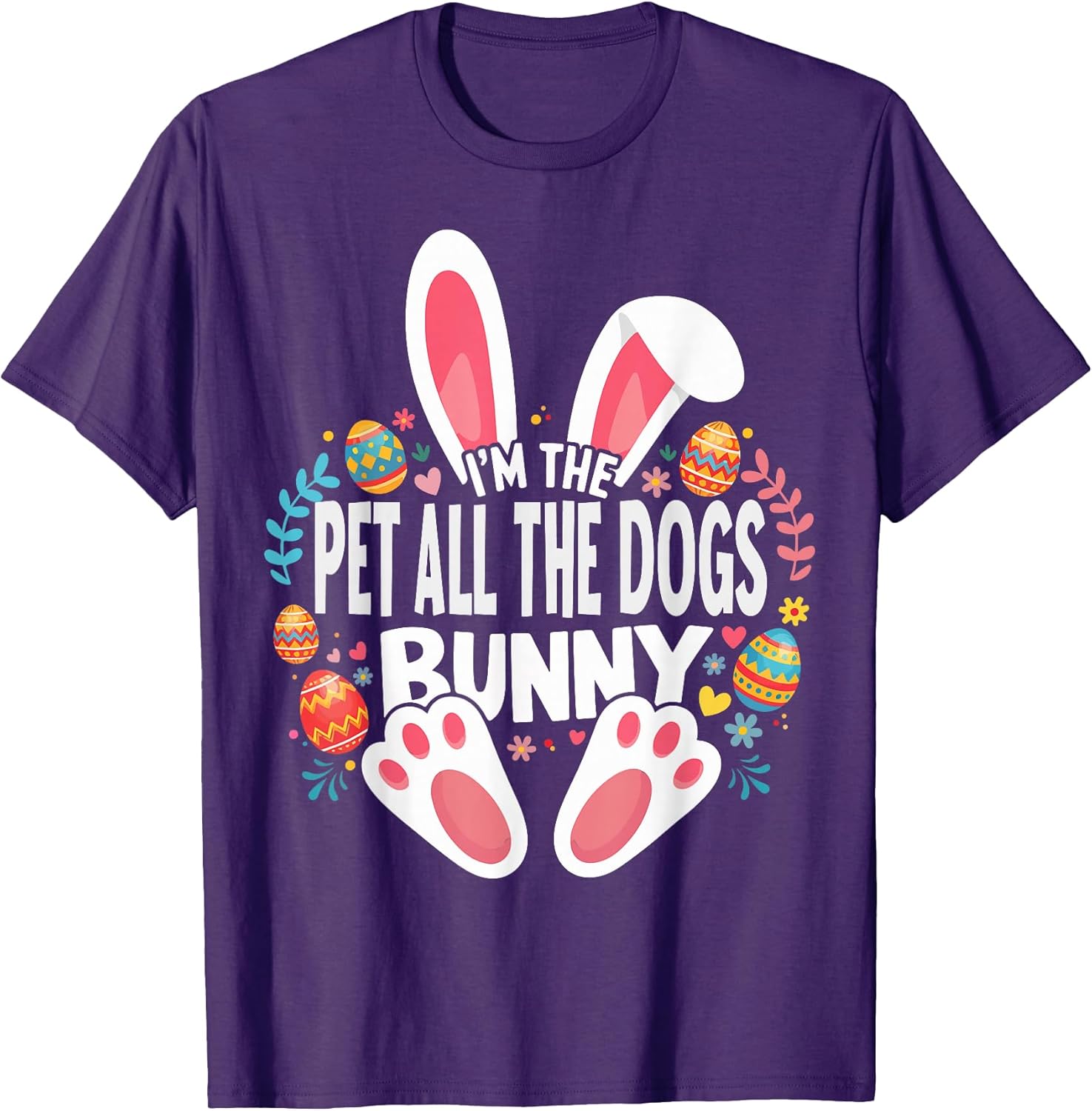 I'm The Pet All The Dogs Bunny Matching Easter Family T-Shirt