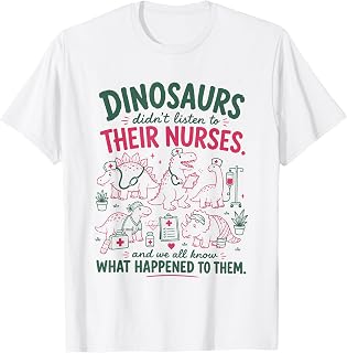 Women Dinosaur Didn't Listen to Their Nurses RN CNA NICU RN T-Shirt