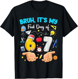 Bruh It's My First Day of 67 Meme Back to School Boys Girls T-Shirt
