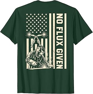 Funny Welder Welding Men No Flux Given American Flag On Back T-Shirt