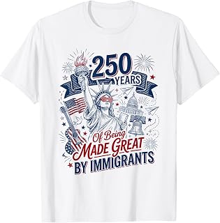 250 Years Made Great By Immigrants Patriotic Graphic T-Shirt