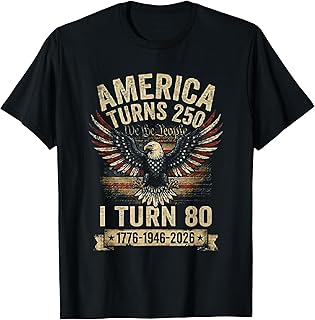 Birthday Men Women 4th of July America Turns 250 I Turn 80 T-Shirt