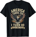 Birthday Men Women 4th of July America Turns 250 I Turn 80 T-Shirt