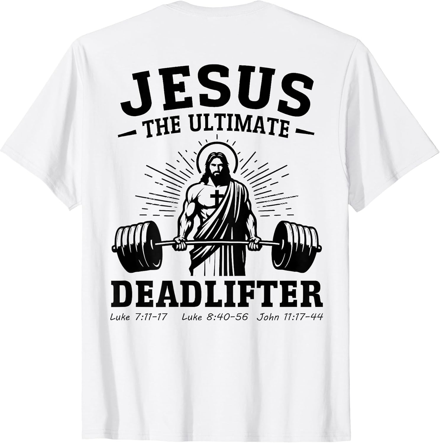 (on back) Jesus The Ultimate Deadlifter