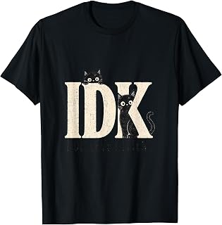 Funny IDK I Deserve Kittens Cat Lover T-Shirt