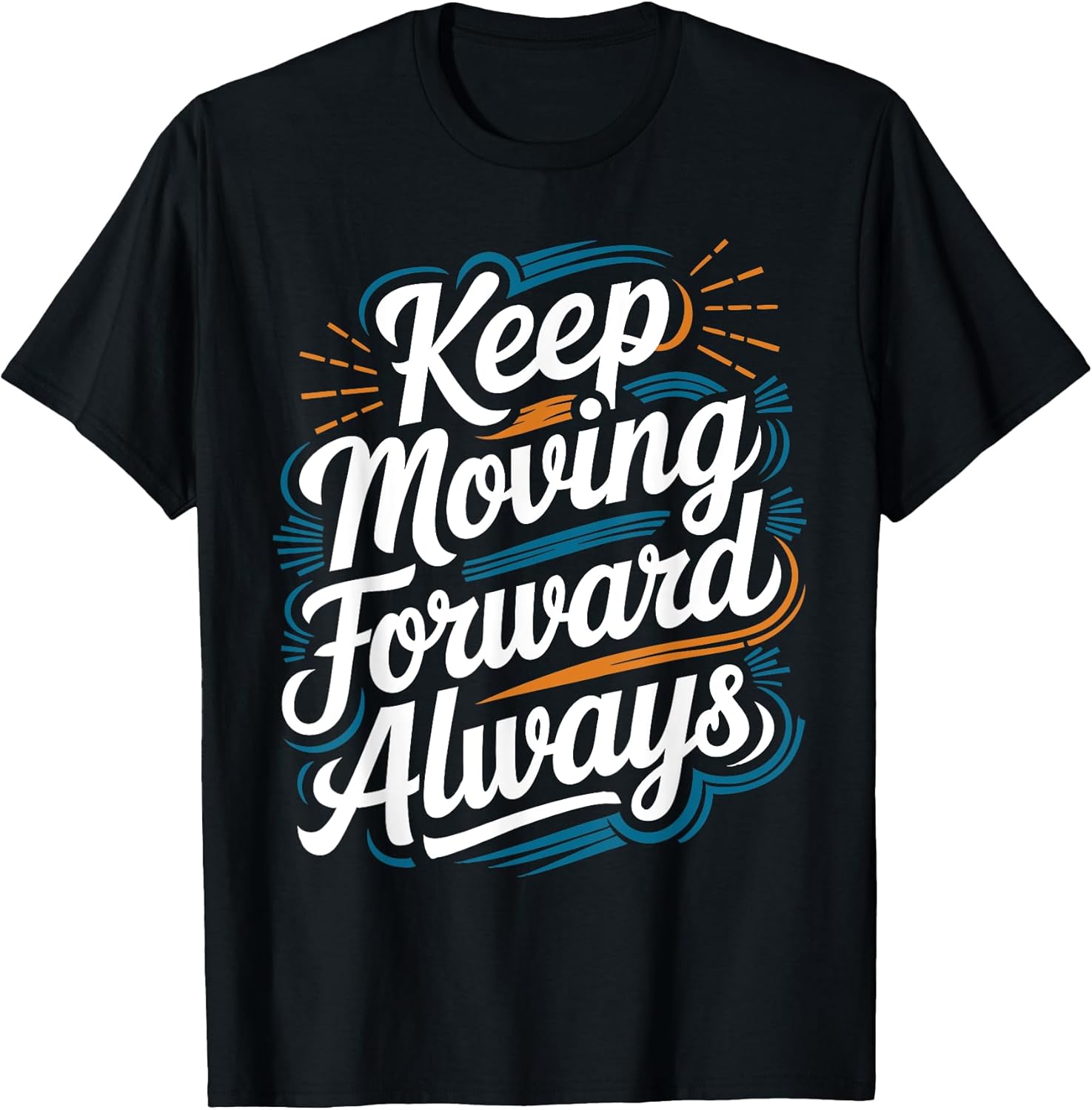 Keep Moving Forward Always